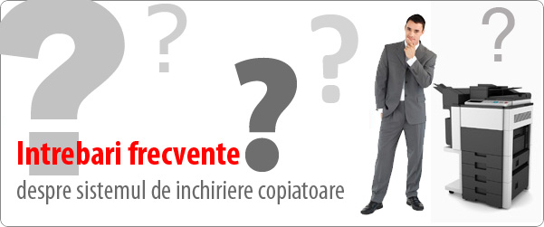 Inchiriere copiatoare - intrebari frecvente